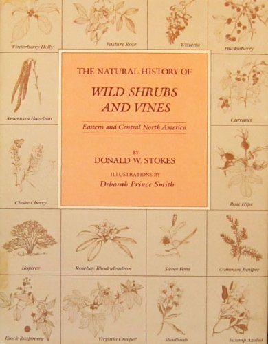 The Natural History Of Wild Shrubs And Vines: Eastern And Central North America,Used