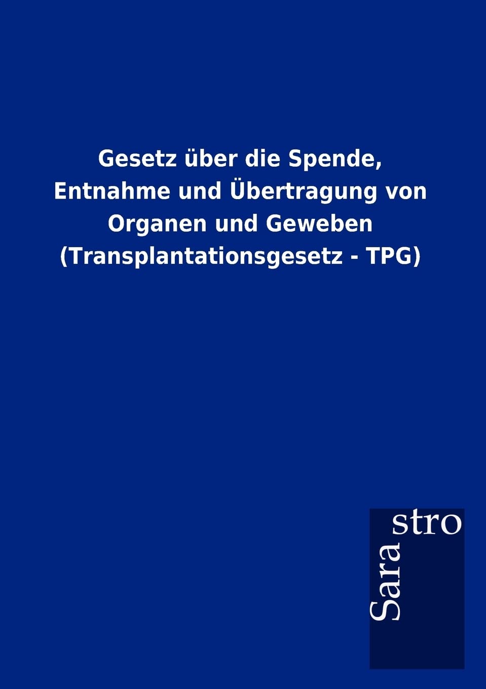 Gesetz ber die Spende, Entnahme und bertragung von Organen und Geweben (Transplantationsgesetz  TPG) (German Edition),Used