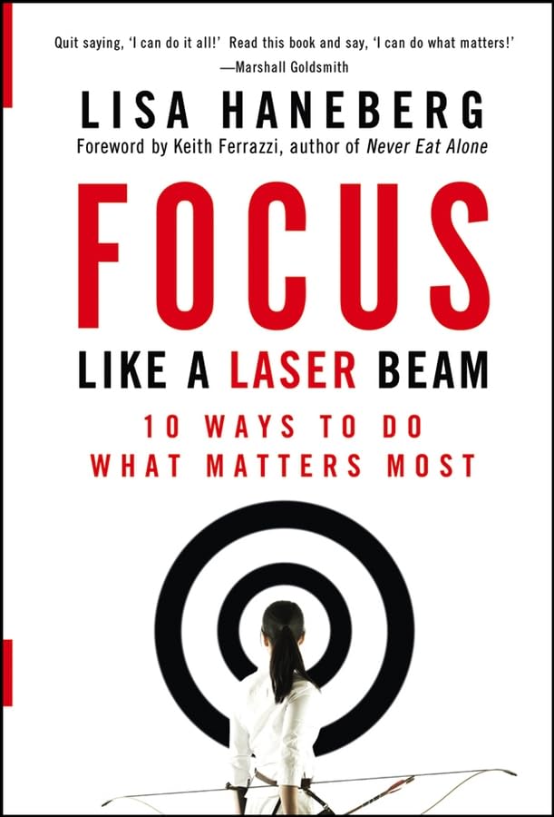 Focus Like a Laser Beam: 10 Ways to Do What Matters Most,Used