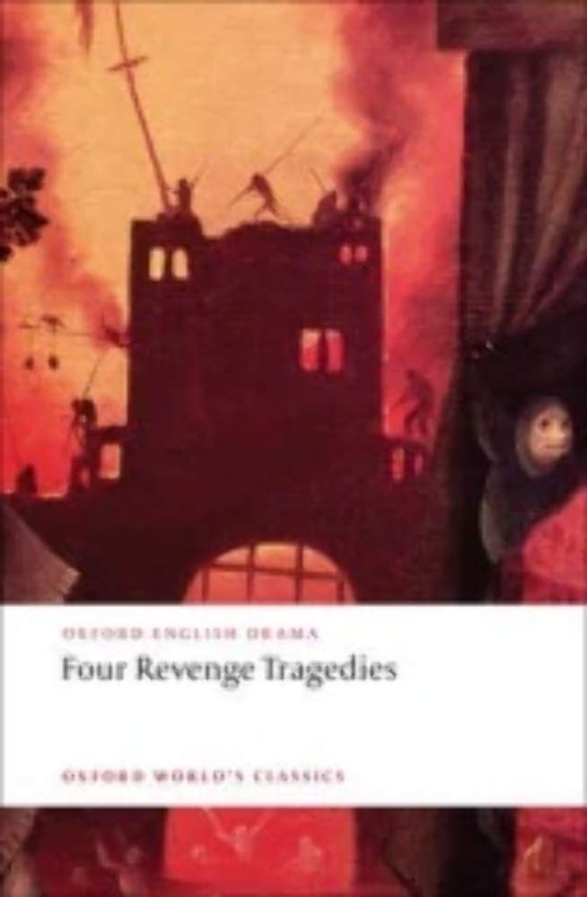 Four Revenge Tragedies: (The Spanish Tragedy, The Revenger's Tragedy, The Revenge of Bussy D'Ambois, and The Atheist's Tragedy) ,Used