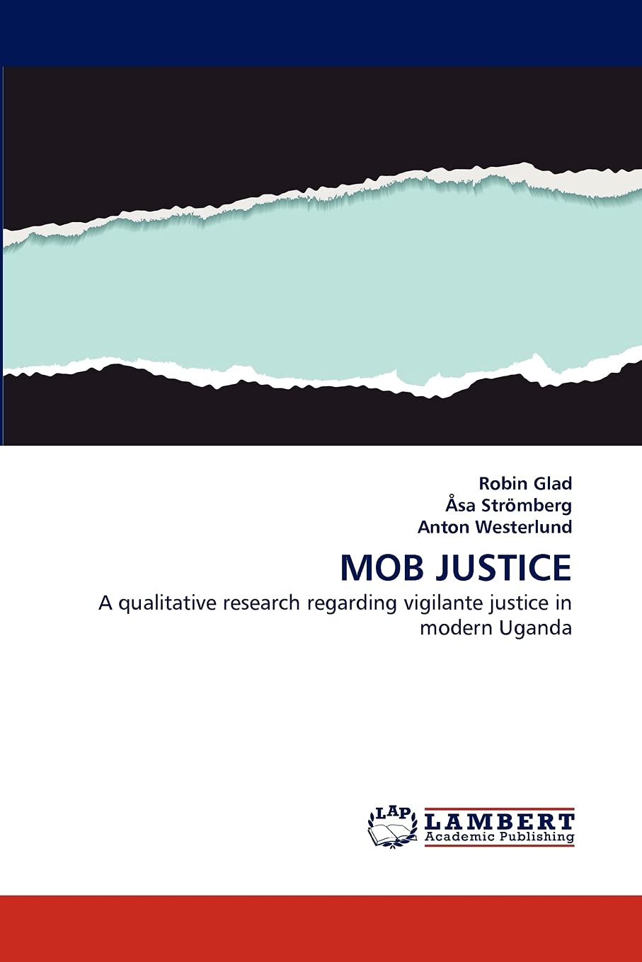 MOB JUSTICE: A qualitative research regarding vigilante justice in modern Uganda,Used