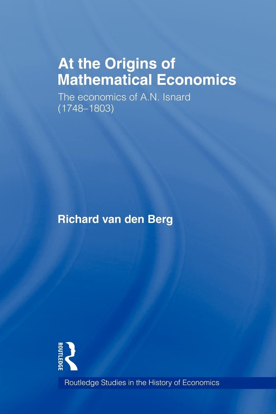 At The Origins Of Mathematical Economics (Routledge Studies In The History Of Economics),New