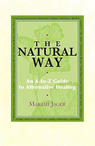 Natural Way: An Atoz Guide To Alternative Healing