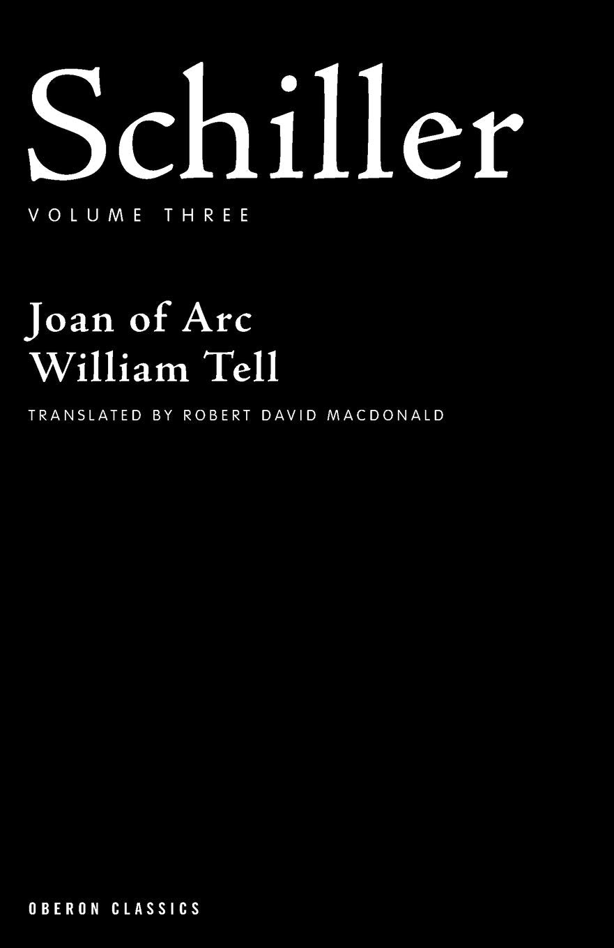 Schiller: Volume Three: Joan of Arc; William Tell (Oberon Classics),Used