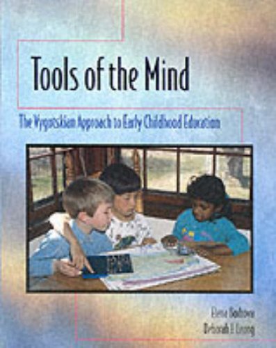 Tools Of The Mind: A Vygotskian Approach To Early Childhood Education,New