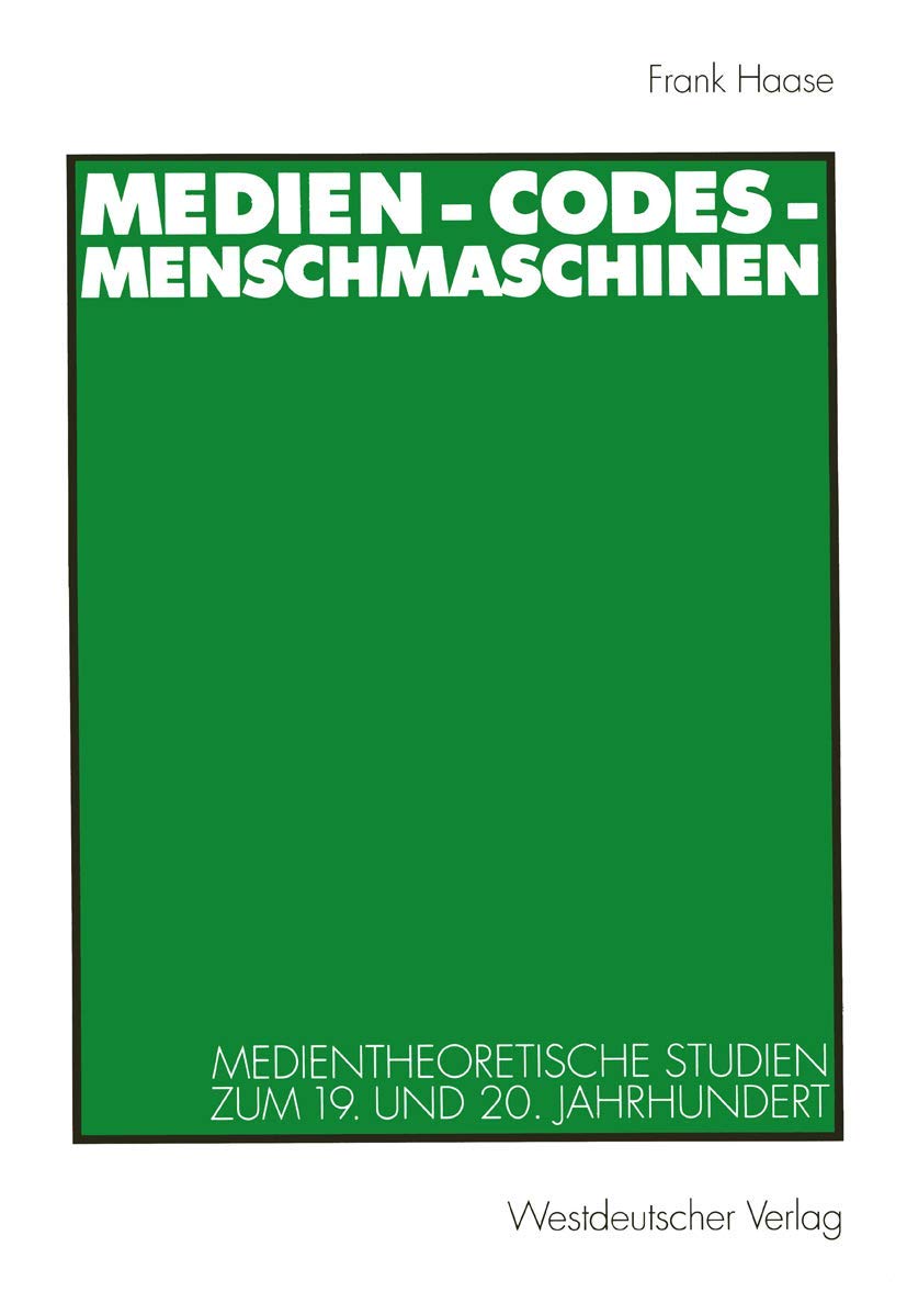 Medien Codes Menschmaschinen: Medientheoretische Studien zum 19. und 20. Jahrhundert (German Edition),Used