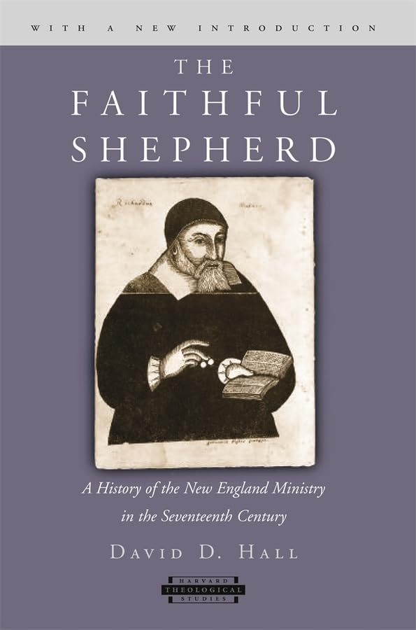 The Faithful Shepherd: A History of the New England Ministry in the Seventeenth Century, With a New Introduction (Harvard Theolo,Used