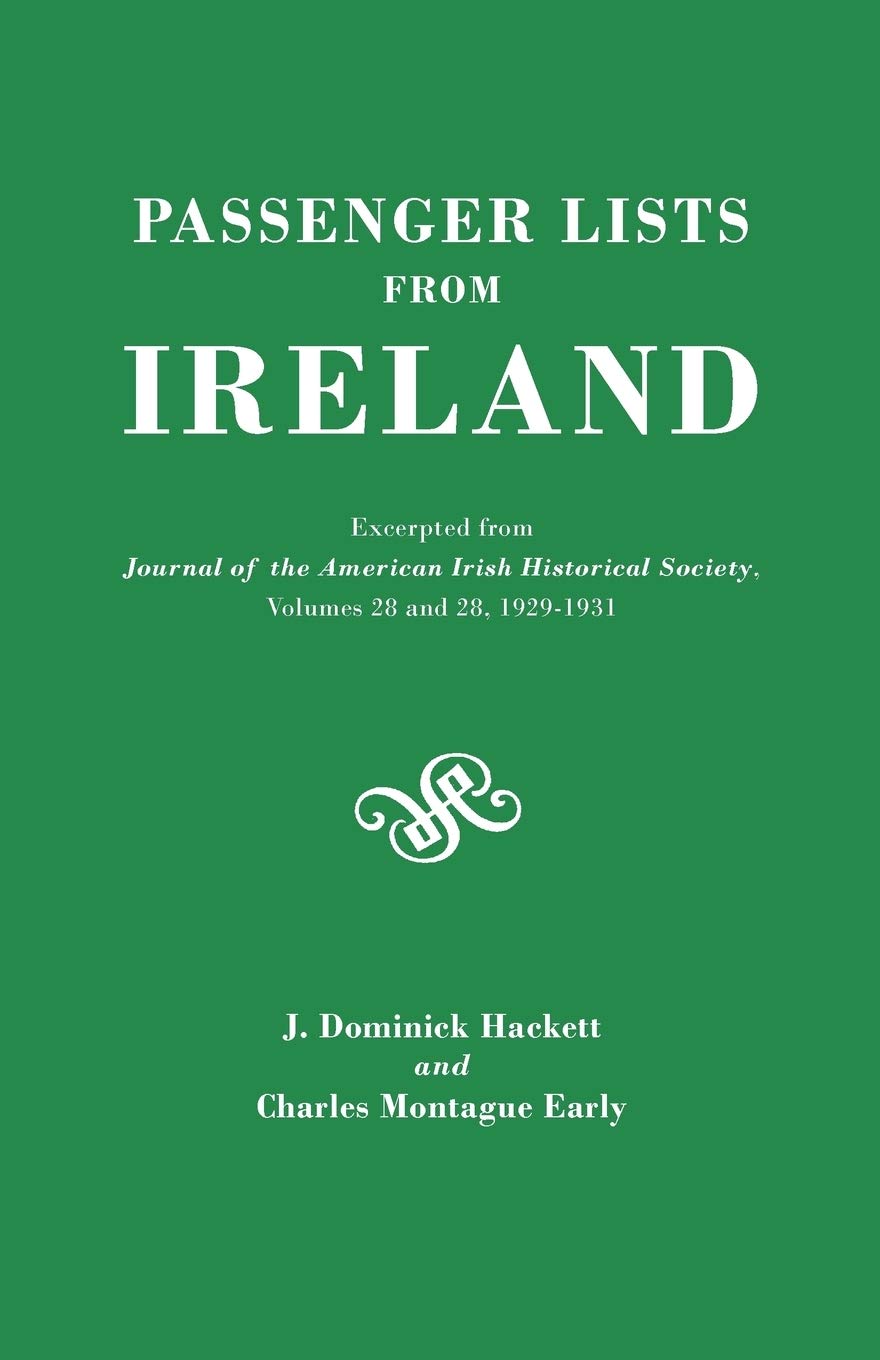 (2465) Passenger Lists From Ireland (Excerpted From Journal Of The American Irish Historical Society, Volumes 28 And 29),Used