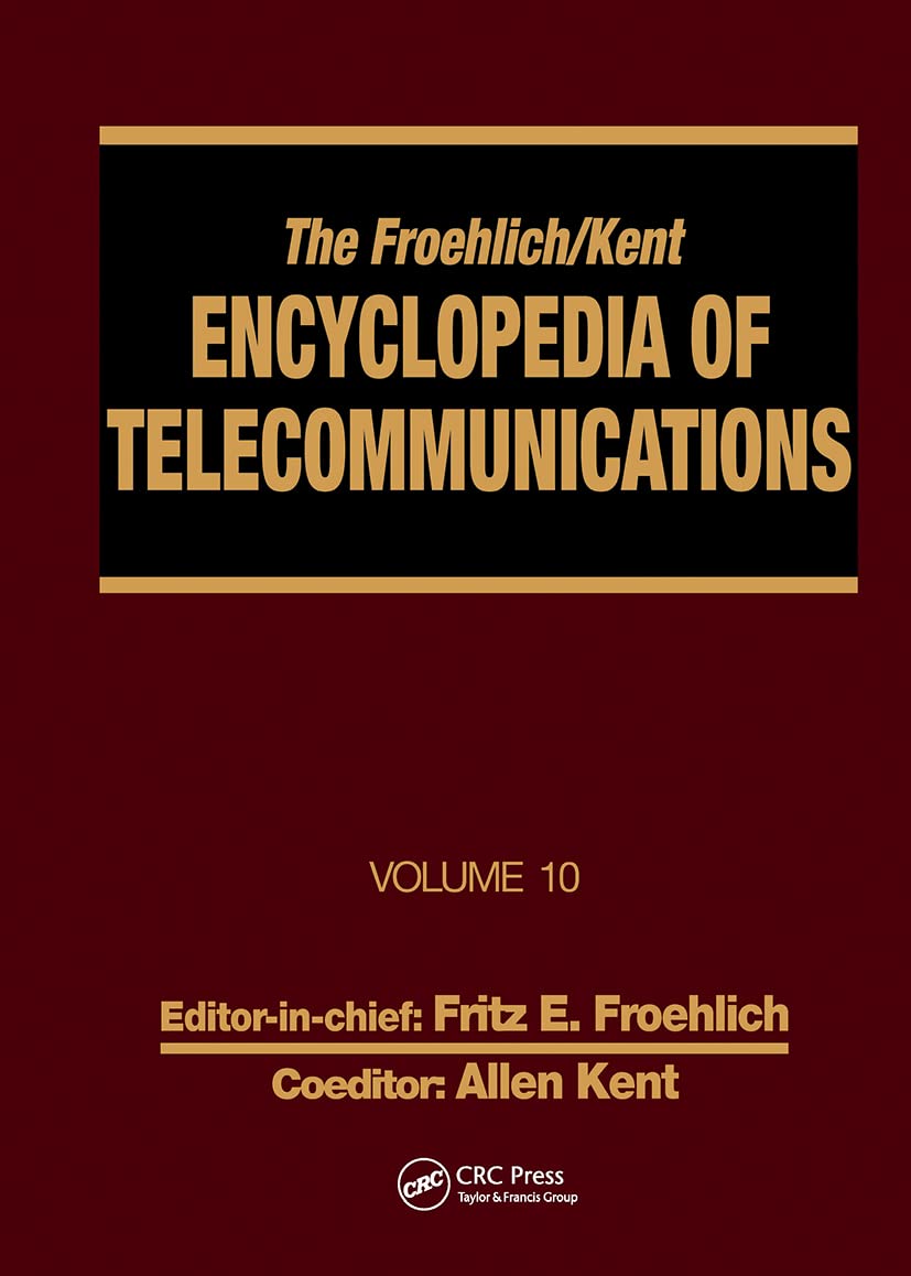 The Froehlich/Kent Encyclopedia of Telecommunications: Volume 10 Introduction to Computer Networking to Methods for Usability ,Used
