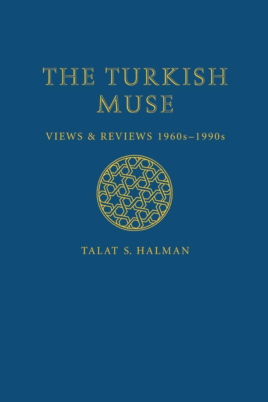 The Turkish Muse: Views And Reviews, 1960S1990S,Used