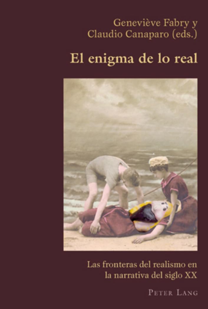 El enigma de lo real: Las fronteras del realismo en la narrativa del siglo XX (Hispanic Studies: Culture and Ideas) (Spanish Edi,New