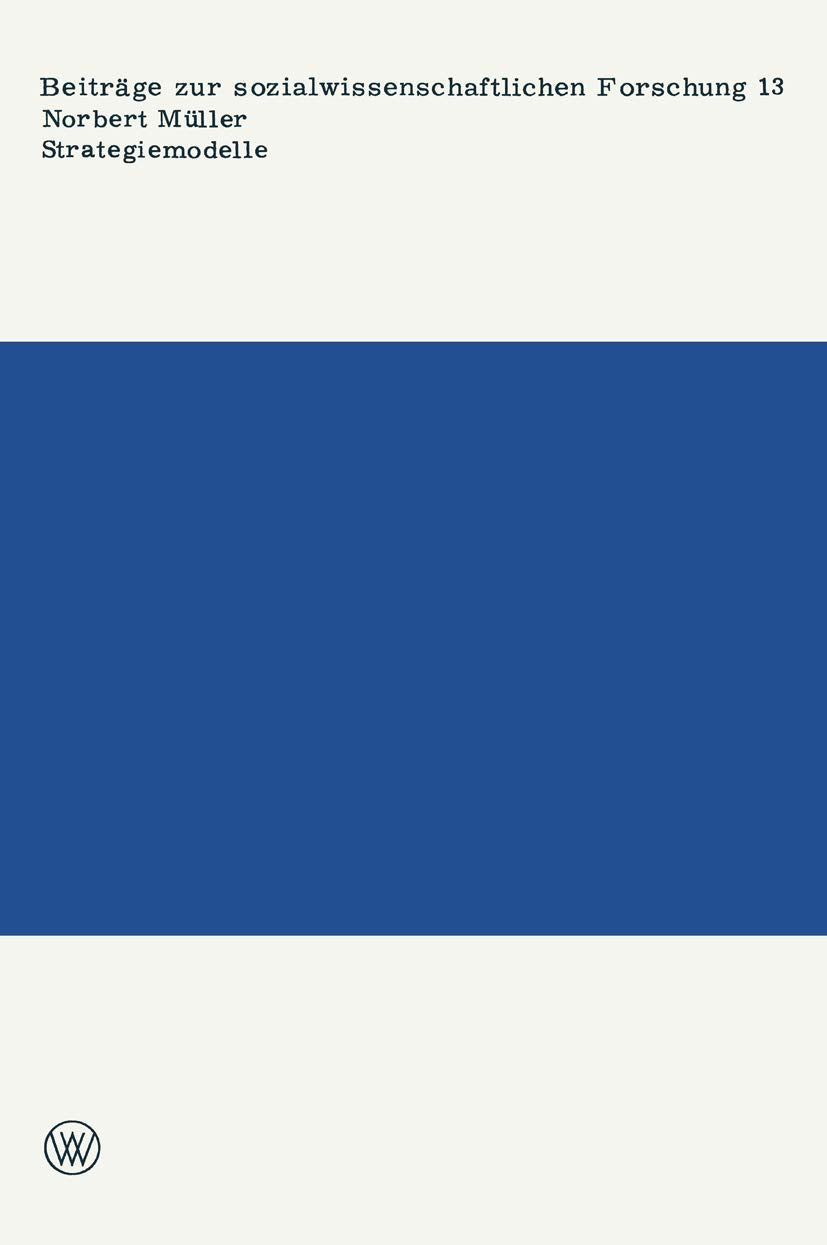 Strategiemodelle: Aspekte und Probleme einer sozialwissenschaftlichen Praxeologie (Beitrge zur sozialwissenschaftlichen Forschun,Used