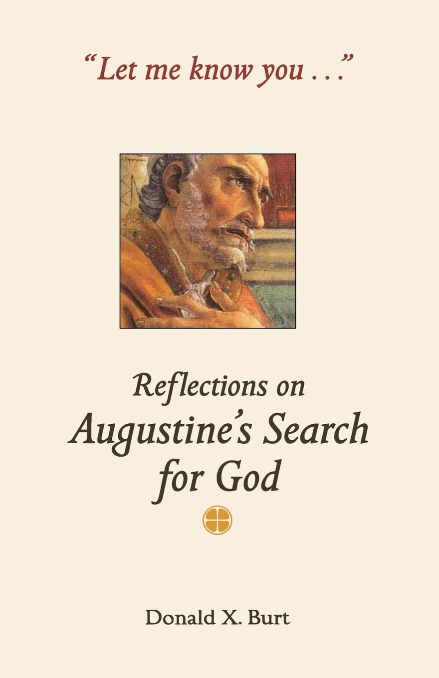 Let Me Know You . . .: Reflections On Augustine'S Search For God,New