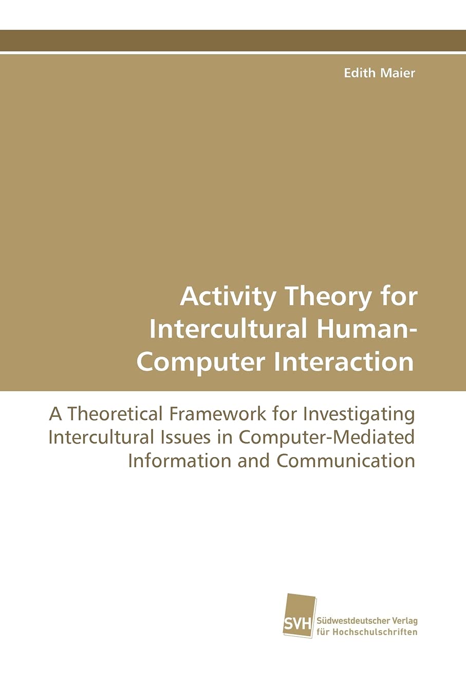 Activity Theory for Intercultural HumanComputer Interaction: A Theoretical Framework for Investigating Intercultural Issues in ,Used