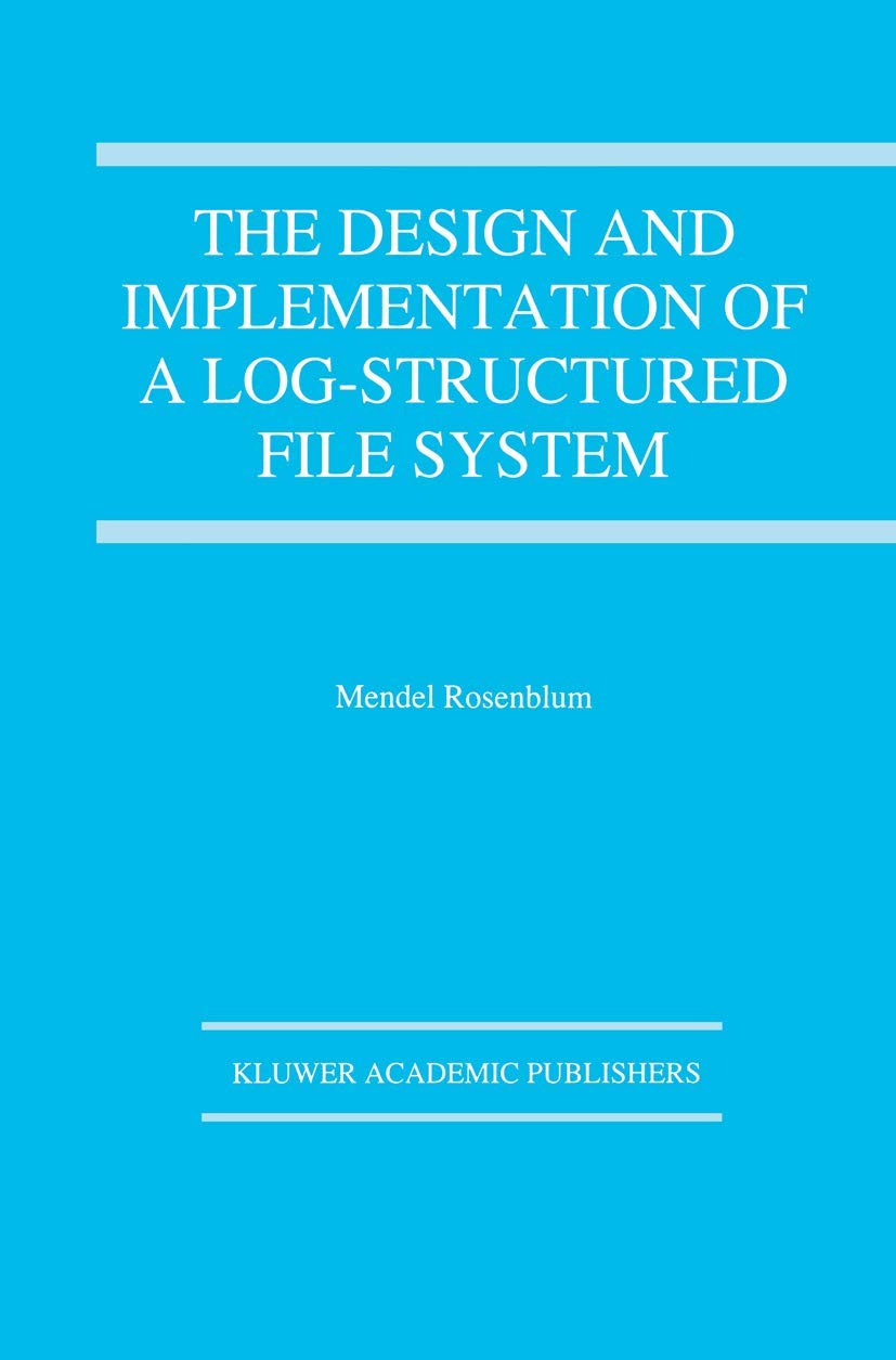 The Design and Implementation of a Logstructured file system (The Springer International Series in Engineering and Computer Sci,Used