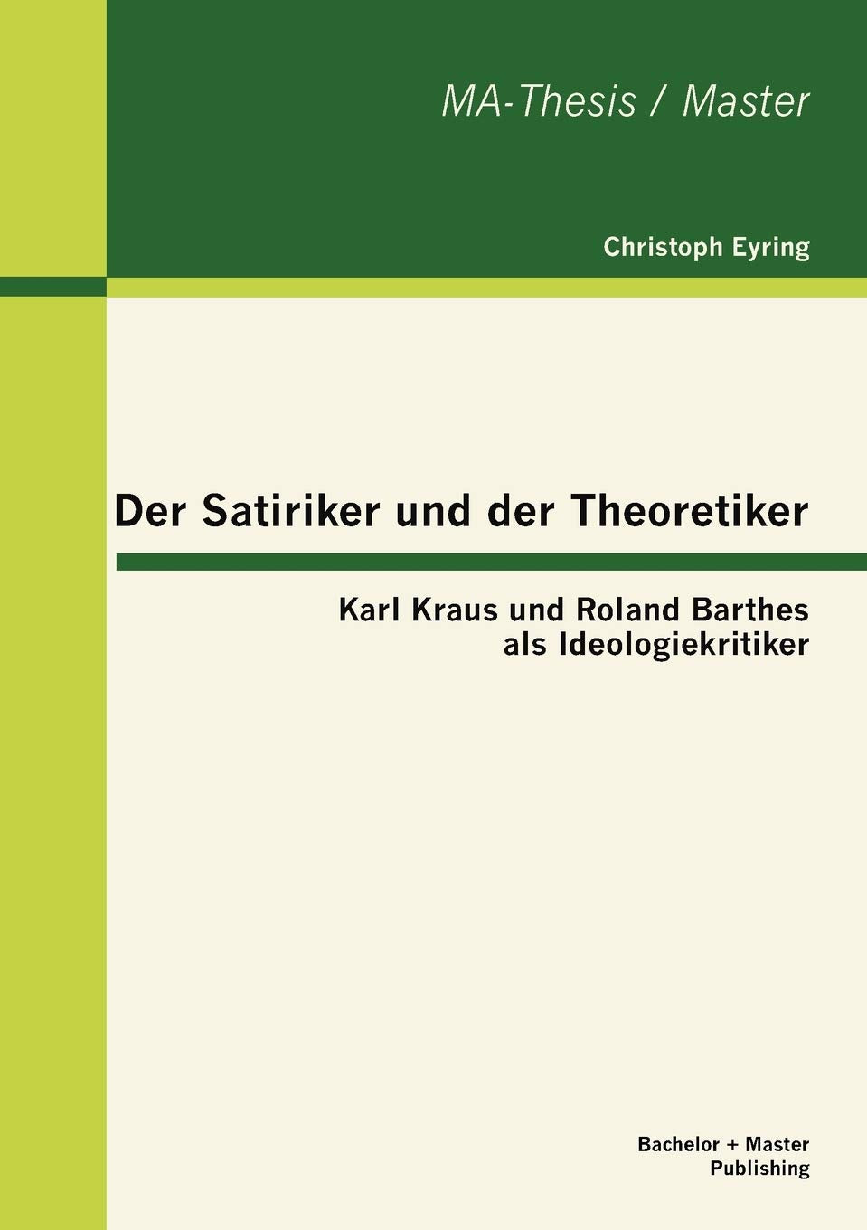Der Satiriker und der Theoretiker: Karl Kraus und Roland Barthes als Ideologiekritiker (German Edition),Used