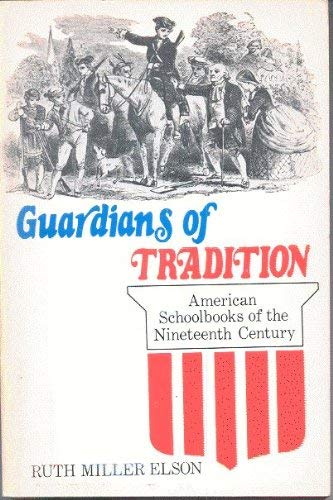 Guardians Of Tradition: American Schoolbooks Of The Nineteenth Century,Used