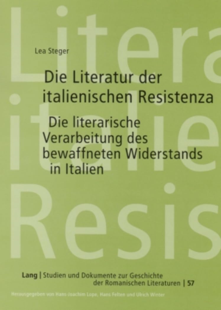 Die Literatur der italienischen Resistenza: Die literarische Verarbeitung des bewaffneten Widerstands in Italien (Studien und Do,Used