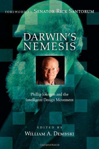 Darwin's Nemesis: Phillip Johnson and the Intelligent Design Movement,Used