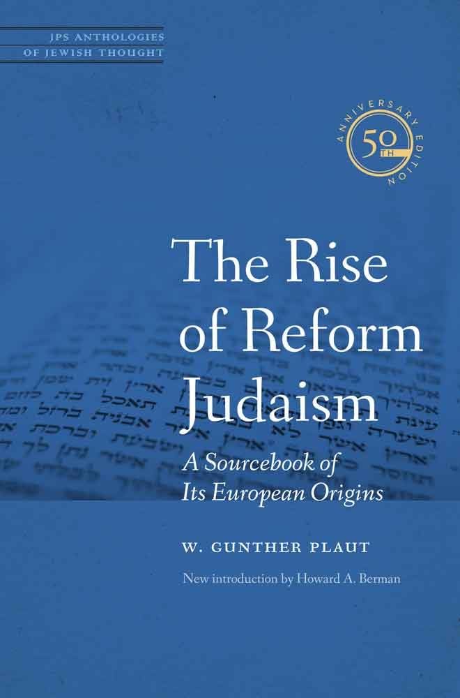The Rise of Reform Judaism: A Sourcebook of Its European Origins (JPS Anthologies of Jewish Thought),Used