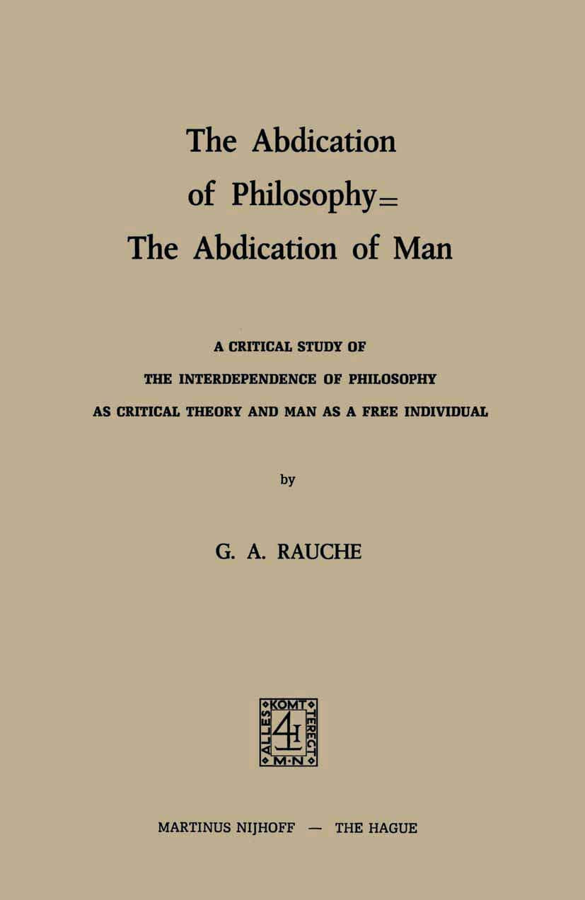 The Abdication of Philosophy The Abdication of Man: A Critical Study of the Interdependence of Philosophy as Critical Theory a,Used