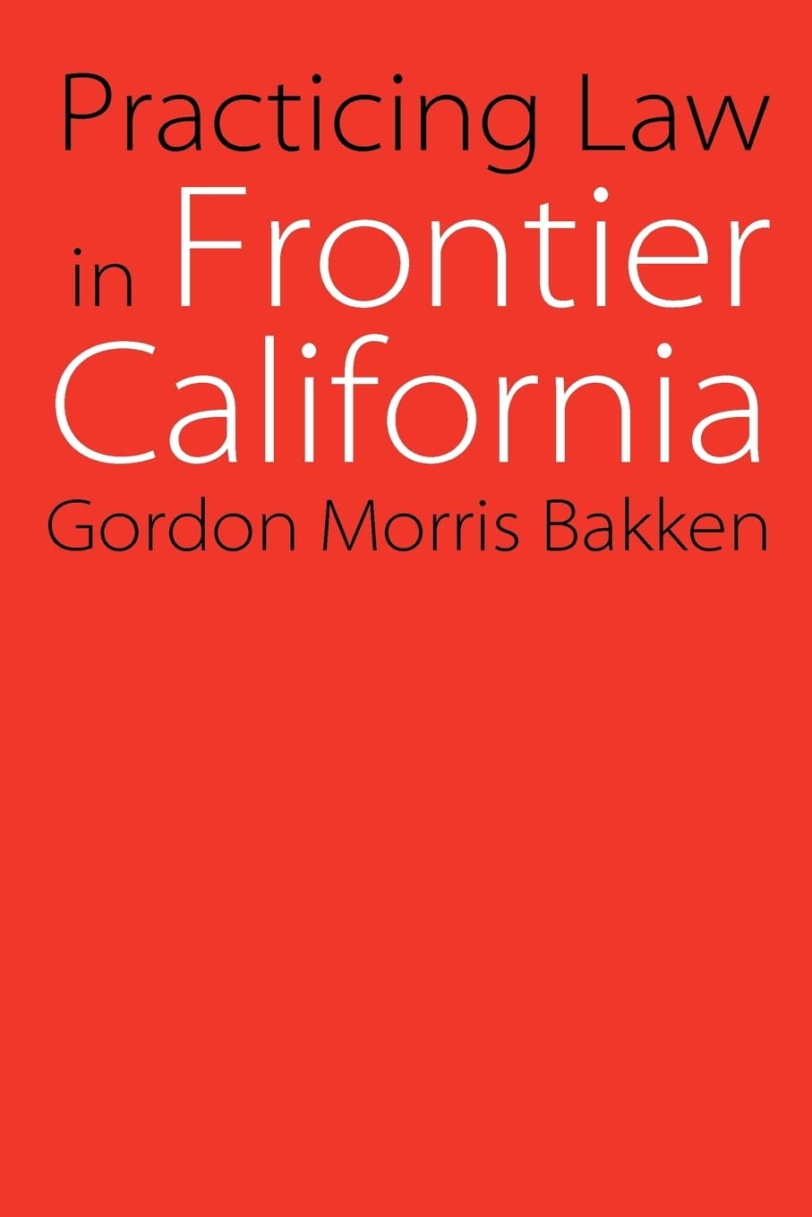 Practicing Law In Frontier California (Law In The American West),Used