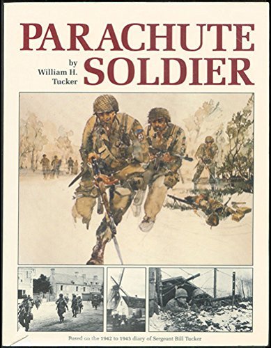 Parachute Soldier: From The Diary Of William H. Tucker, 19421945