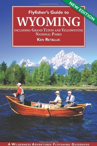 Flyfisher's Guide to Wyoming: Including Grand Teton and Yellowstone National Parks (Flyfishing Guides) (Flyfishing Guides) (Flyf,Used
