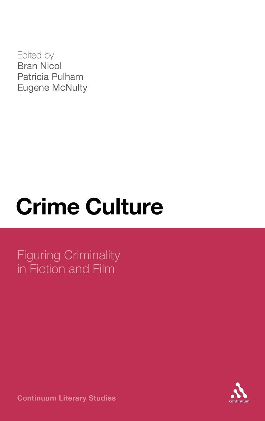 Crime Culture: Figuring Criminality in Fiction and Film (Continuum Literary Studies),Used