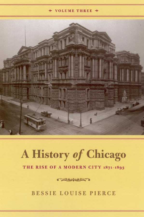A History Of Chicago, Volume Iii: The Rise Of A Modern City, 18711893,Used