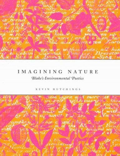 Imagining Nature: Blake's Environmental Poetics,Used