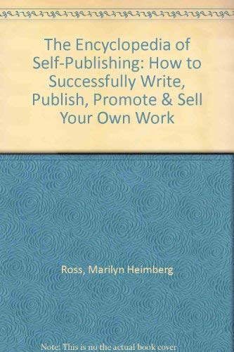 Encyclopedia of SelfPublishing: How to Successfully Write, Publish, Promote and Sell Your Own Work,Used
