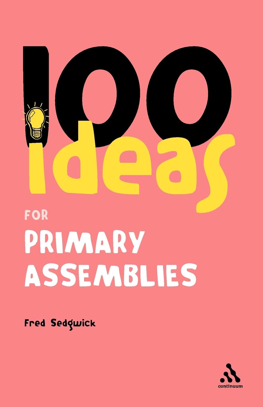 100 Ideas For Assemblies: Primary School Edition (Continuum One Hundreds, 18),New