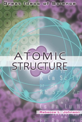 Atomic Structure (Great Ideas Of Science),New