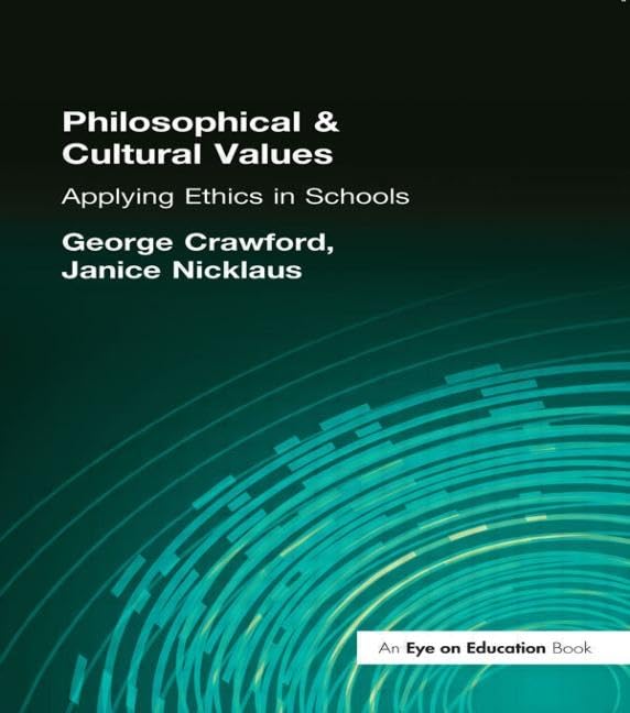 Philosophical and Cultural Values: Ethics in Schools (The School Leadership Library),New