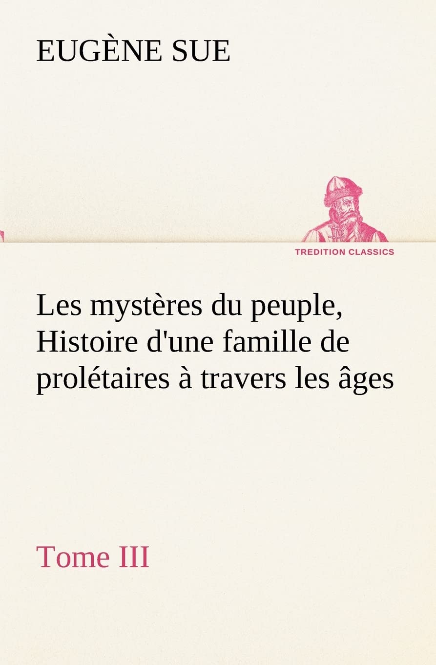 Les mystres du peuple, Tome III Histoire d'une famille de proltaires  travers les ges (French Edition),Used