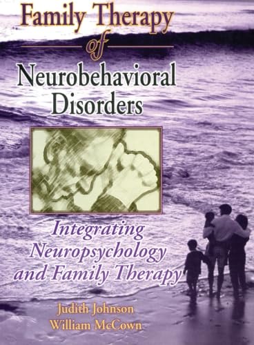 Family Therapy Of Neurobehavioral Disorders (Haworth Marriage And The Family),New