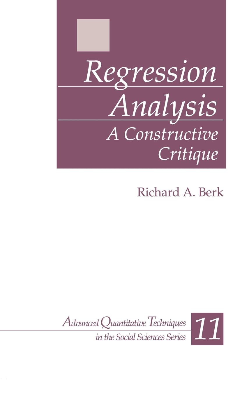 Regression Analysis: A Constructive Critique (Advanced Quantitative Techniques in the Social Sciences),New
