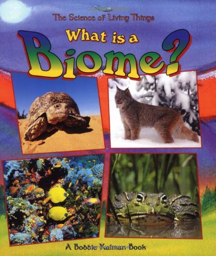 What Is A Biome? (Science Of Living Things),New