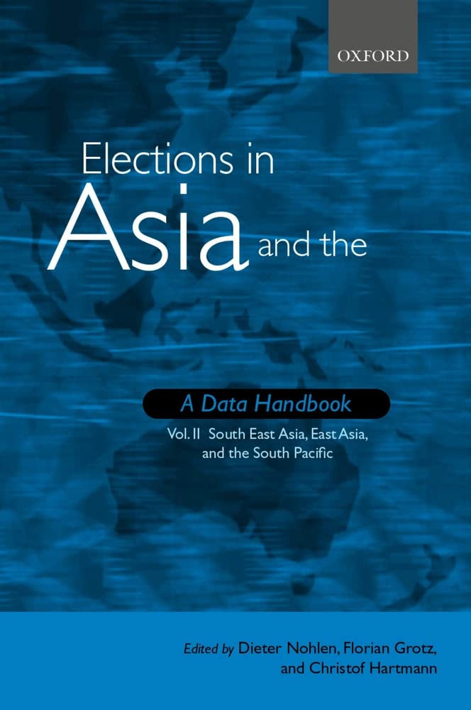 Elections in Asia and the Pacific: A Data Handbook: Volume 2: South East Asia, East Asia, and the Pacific,Used