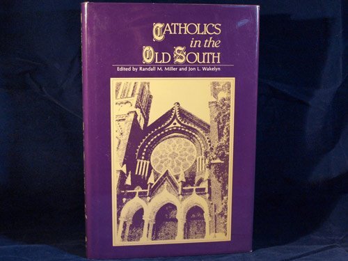Catholics in the Old South: Essays on Church and Culture,Used