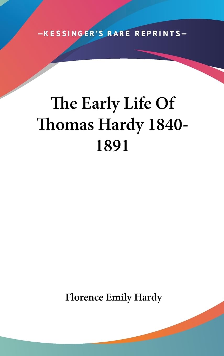 The Early Life Of Thomas Hardy 18401891,New