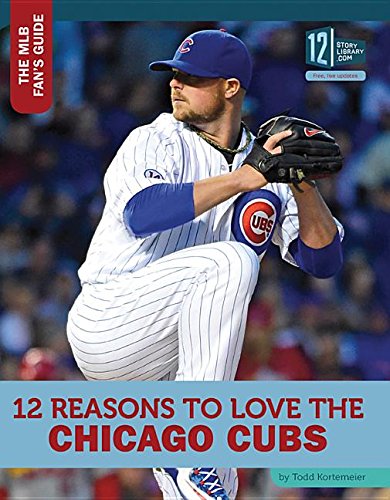 12 Reasons to Love the Chicago Cubs (The Mlb Fan's Guide),New
