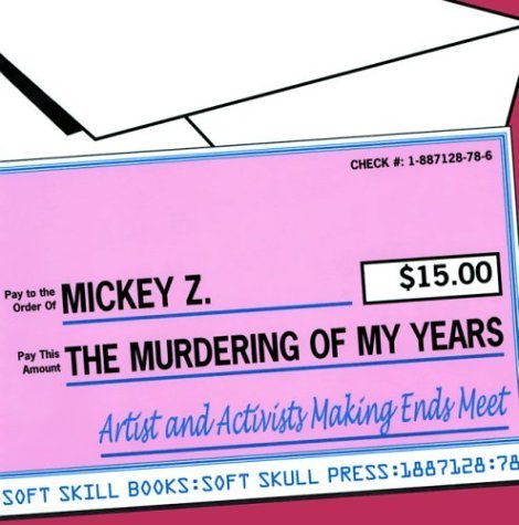 The Murdering of My Years: Artists and Activists Making Ends Meet,Used