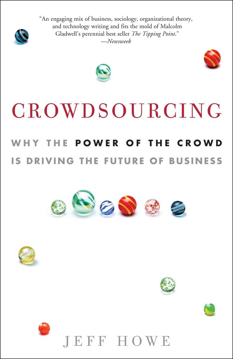 Crowdsourcing: Why The Power Of The Crowd Is Driving The Future Of Business,New
