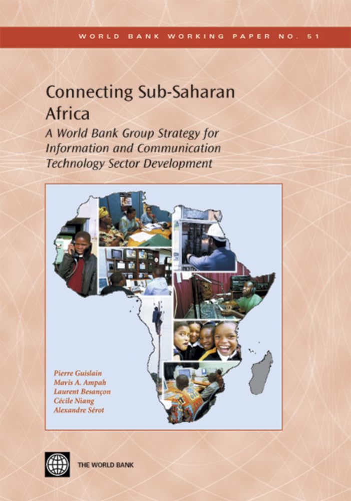 Connecting SubSaharan Africa: A World Bank Group Strategy for Information and Communication Technology Sector Development (51) ,Used