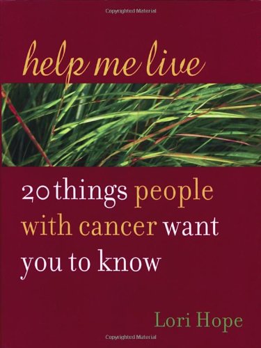 Help Me Live: 20 Things People with Cancer Want You to Know,Used