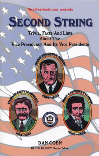 Second String: Trivia, Facts and Lists About the Vice Presidency and Its Vice Presidents,Used