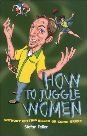 How to Juggle Women: Without Getting Killed or Going Broke,Used