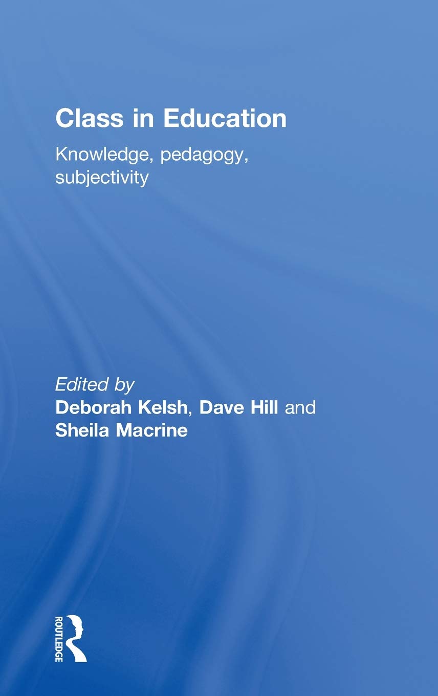 Class In Education: Knowledge, Pedagogy, And Subjectivity,Used